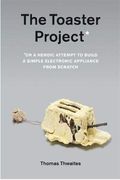 The Toaster Project: Or A Heroic Attempt To Build A Simple Electric Appliance From Scratch