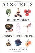 50 Secrets Of The World's Longest Living People