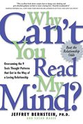 Why Can't You Read My Mind?: Overcoming The 9 Toxic Thought Patterns That Get In The Way Of A Loving Relationship