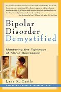 Bipolar Disorder Mystified: Mastering The Tightrope Of Manic Depression