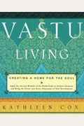 Vastu Living: Creating A Home For The Soul
