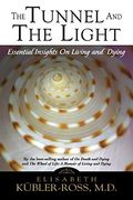 Tunnel and the Light: Essential Insights on Living and Dying