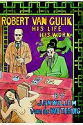 Robert Van Gulik: His Life His Work