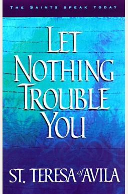 Let Nothing Trouble You Let Nothing Trouble You