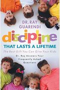 Discipline That Lasts A Lifetime: The Best Gift You Can Give Your Kids