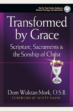 Buy Transformed By Grace: Scripture, Sacraments And The Sonship Of ...