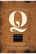 The Lost Gospel Q: The Original Sayings of Jesus