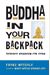 Buddha in Your Backpack: Everyday Buddhism for Teens