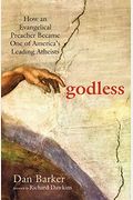 Godless: How an Evangelical Preacher Became One of America's Leading Atheists