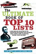 Ultimate Book Of Top Ten Lists: A Mind-Boggling Collection Of Fun, Fascinating And Bizarre Facts On Movies, Music, Sports, Crime, Ce