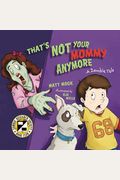 That's Not Your Mommy Anymore: A Zombie Tale