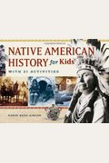 Native American History For Kids: With 21 Activities Volume 35