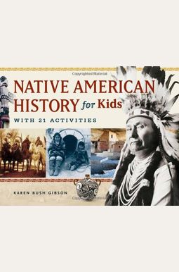 Native American History For Kids: With 21 Activities Volume 35 Native American History For Kids: With 21 Activities Volume 35