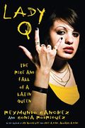 Lady Q: The Rise And Fall Of A Latin Queen