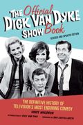 The Official Dick Van Dyke Show Book: The Definitive History Of Television's Most Enduring Comedy