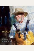 Working South: Paintings And Sketches By Mary Whyte