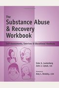Substance Abuse And Recovery Workbook: Self-Assessments, Exercises And Educational Handouts