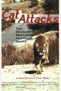Cat Attacks: True Stories and Hard Lessons from Cougar Country