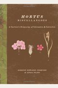 Hortus Miscellaneous: A Gardener's Hodgepodge Of Information And Instruction