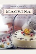 Leslie Mackie's Macrina Bakery & Cafe Cookbook: Favorite Breads, Pastries, Sweets & Savories