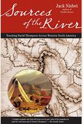 Sources Of The River: Tracking David Thompson Across Western North America