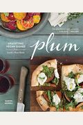 Plum: Gratifying Vegan Dishes From Seattle's Plum Bistro