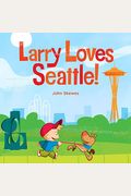 Larry Loves Seattle!: A Larry Gets Lost Book