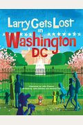 Larry Gets Lost In Washington, Dc
