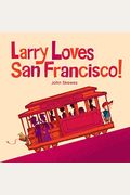 Larry Loves San Francisco!: A Larry Gets Lost Book