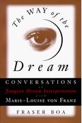 The Way of the Dream: Conversations on Jungian Dream Interpretation With Marie-Louise Von Franz