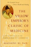 The Yellow Emperor's Classic Of Medicine: A New Translation Of The Neijing Suwen With Commentary