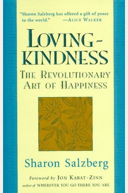Lovingkindness: The Revolutionary Art Of Happiness Lovingkindness: The Revolutionary Art Of Happiness