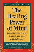 The Healing Power Of Mind: Simple Meditation Exercises For Health, Well-Being, And Enlightenment