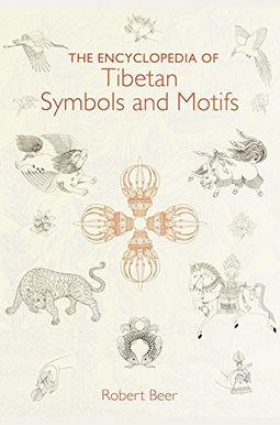 The Encyclopedia Of Tibetan Symbols And Motifs The Encyclopedia Of Tibetan Symbols And Motifs