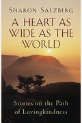 A Heart As Wide As The World: Stories On The Path Of Lovingkindness