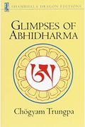 Glimpses Of Abhidharma: From A Seminar On Buddhist Psychology