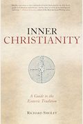 Inner Christianity: A Guide To The Esoteric Tradition