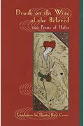 Drunk On The Wine Of The Beloved: 100 Poems Of Hafiz