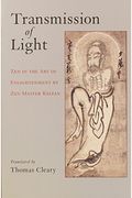 Transmission Of Light: Zen In The Art Of Enlightenment By Zen Master Keizan
