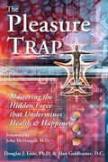 The Pleasure Trap: Mastering The Hidden Force That Undermines Health & Happiness (Large Print 16pt)