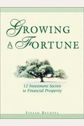 Growing A Fortune: 12 Investment Secrets To Financial Prosperity