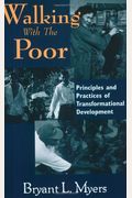 Walking With The Poor: Principles And Practices Of Transformational Development (Revised, Expanded)