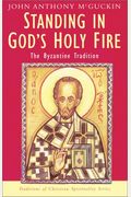 Standing In God's Holy Fire: The Byzantine Tradition
