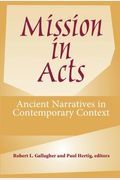 Mission In Acts: Ancient Narratives In Contemporary Context
