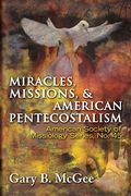 Miracles, Missions & American Pentecostalism (American Society Of Missiology)