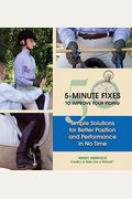 50 5-Minute Fixes To Improve Your Riding: Simple Solutions For Better Position And Performance In No Time