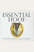 The Essential Hoof Book: The Complete Modern Guide To Horse Feet - Anatomy, Care And Health, Disease Diagnosis And Treatment