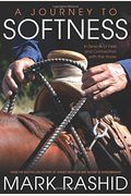 A Journey To Softness: In Search Of Feel And Connection With The Horse