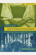 Applied Anthropology: Tools And Perspectives For Contemporary Practice