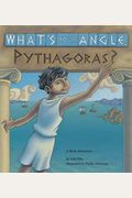 What's Your Angle, Pythagoras?: A Math Adventure
